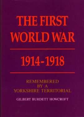 The First World War 1914-1918 Remembered by a Yorkshire Territorial